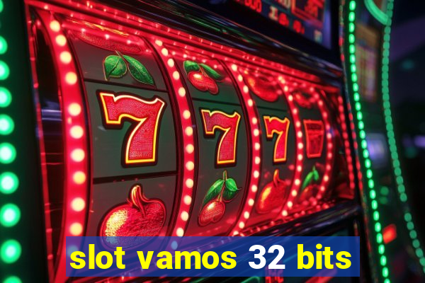 slot vamos 32 bits